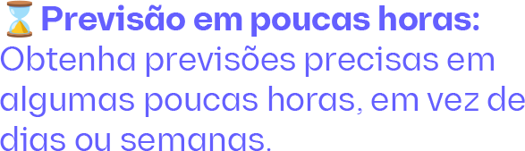 ⌛Previsão em poucas horas_ Obtenha previsões precisas em alguma-1 ⌛Previsão em poucas horas_ Obtenha previsões precisas em alguma-1