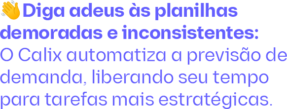 ��Diga adeus às planilhas demoradas e inconsistentes_ O Calix a-1 ��Diga adeus às planilhas demoradas e inconsistentes_ O Calix a-1